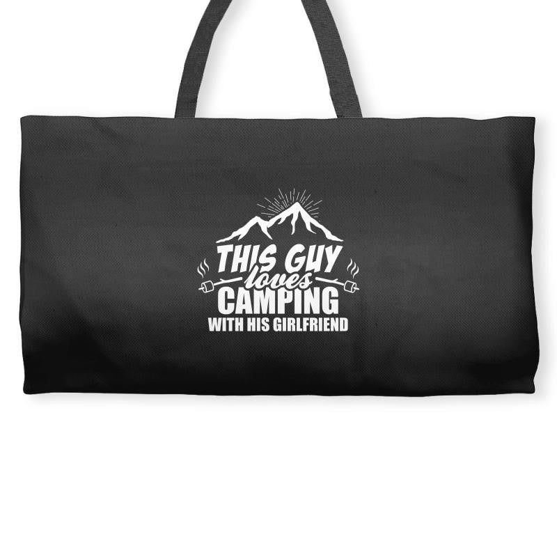 This Guy Loves Camping With His Girlfriend Weekender Totes