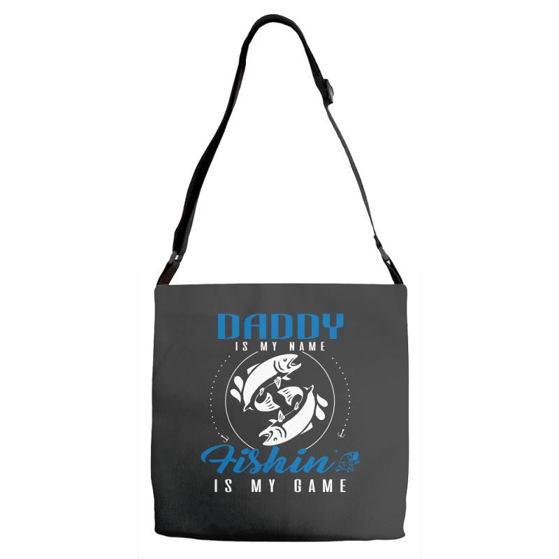 Daddy is my Name Fishing Is My Game Adjustable Strap Totes