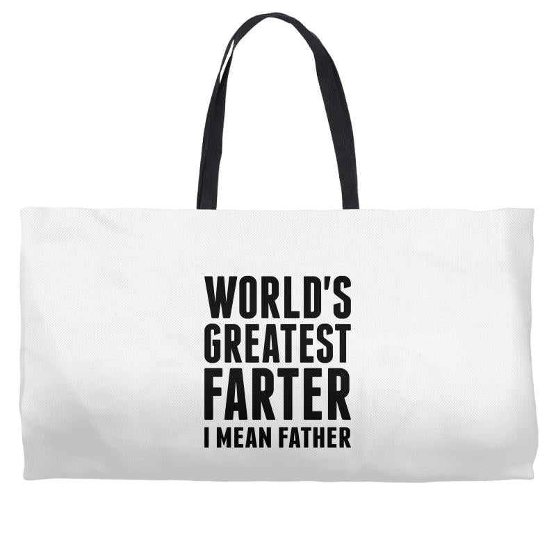 World's Greatest Farter I Mean Father Weekender Totes