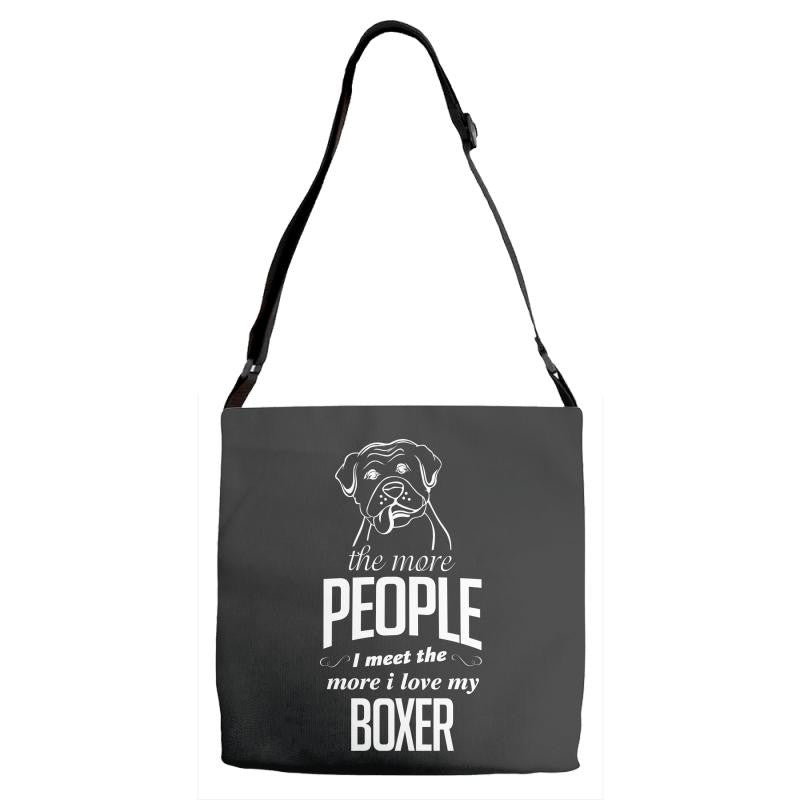 The More People I Meet The More I Love My Boxer Gifts Adjustable Strap Totes