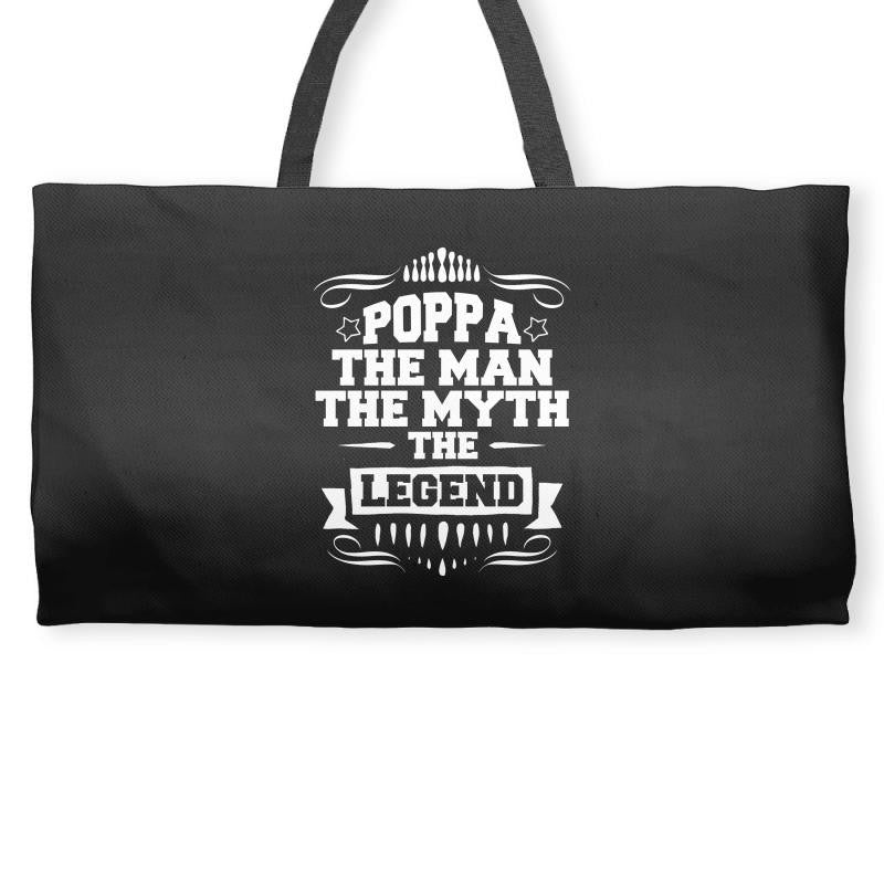 Poppa The Man The Myth The Legend Weekender Totes