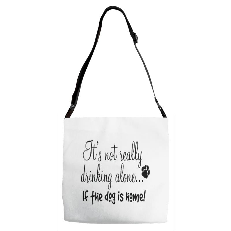 IT'S NOT REALLY DRINKING ALONE Adjustable Strap Totes