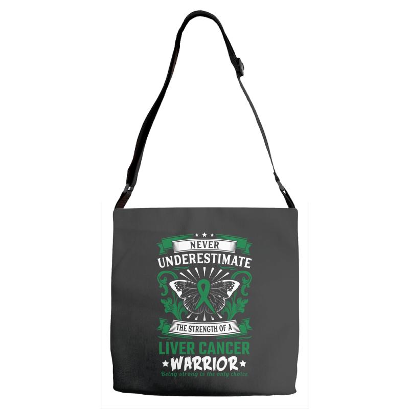 Never Underestimate The Strength Of A Liver Cancer Warrior Adjustable Strap Totes