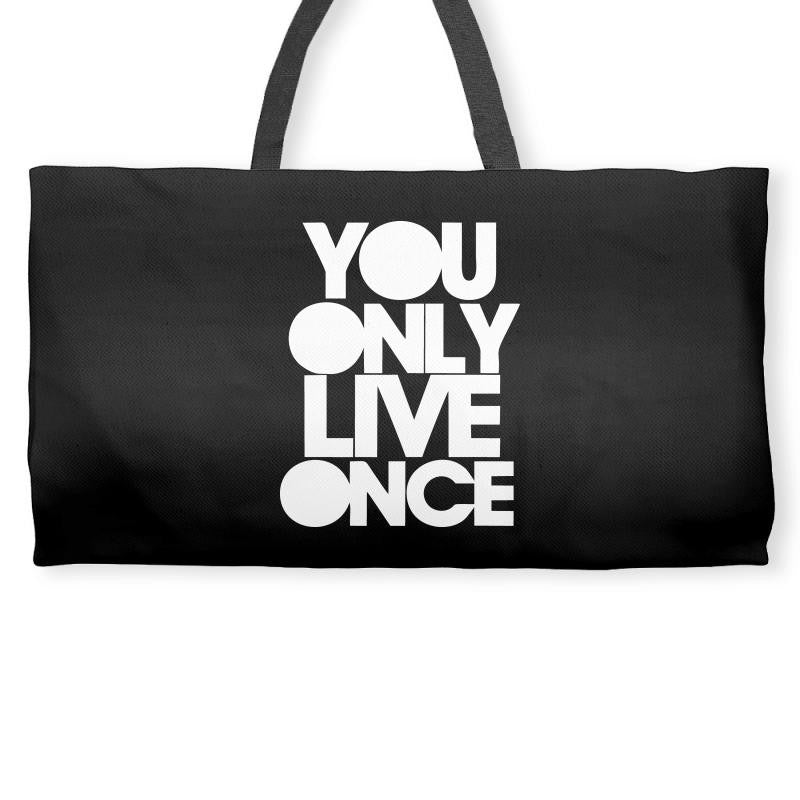 you only live once Weekender Totes