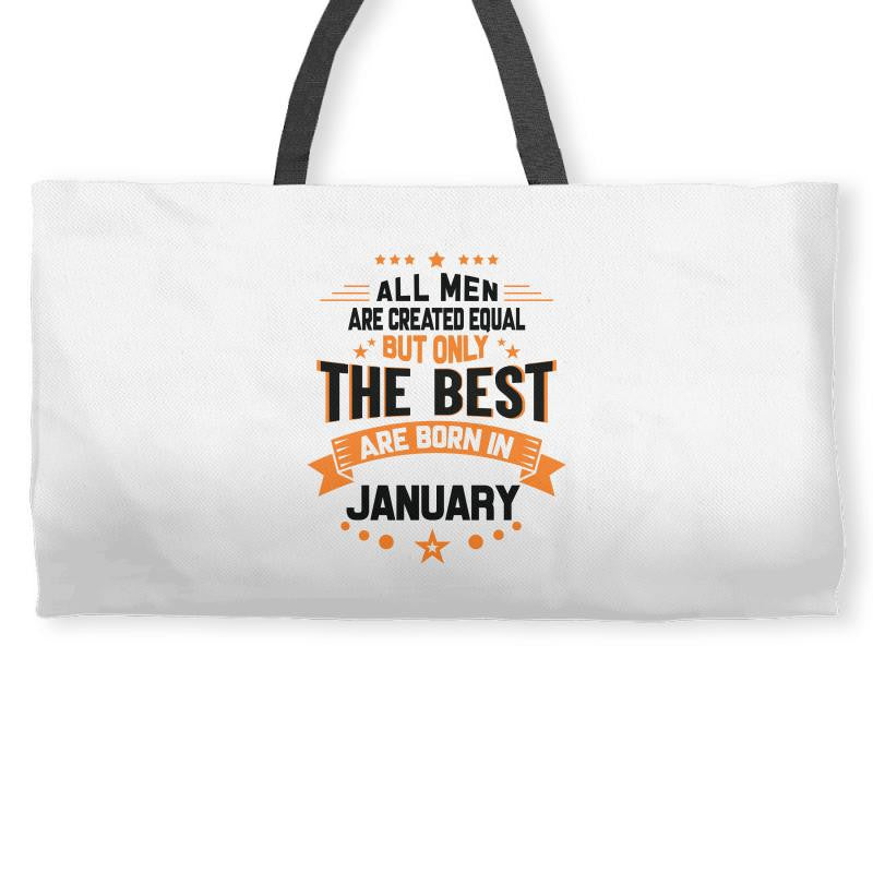 All Men Created Equal But The Best Born In January Weekender Totes