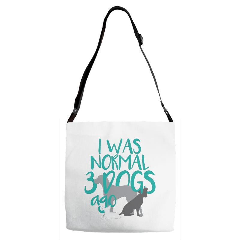 I WAS NORMAL 3 DOGS AGO Adjustable Strap Totes