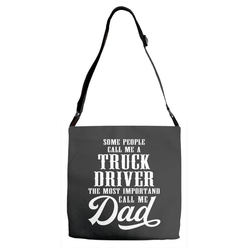 Some People Call Me a Truck Driver The Most Important Call Me Dad Adjustable Strap Totes