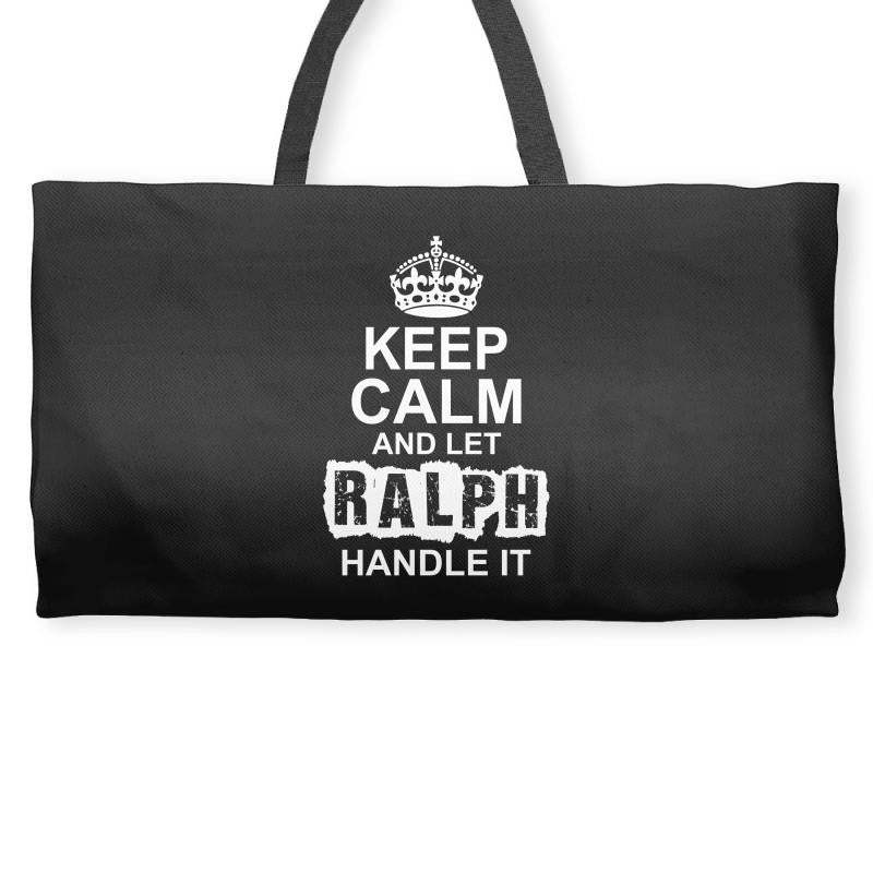 Keep Calm And Let Ralph Handle It Weekender Totes