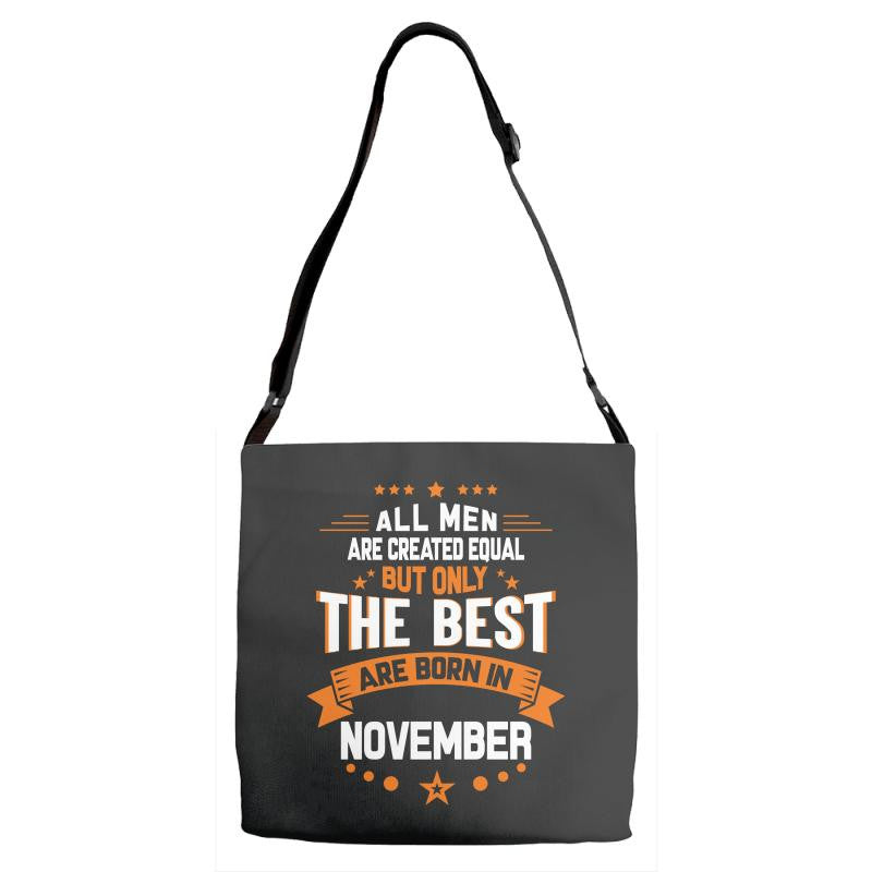 All Men Created Equal But The Best Born In November Adjustable Strap Totes