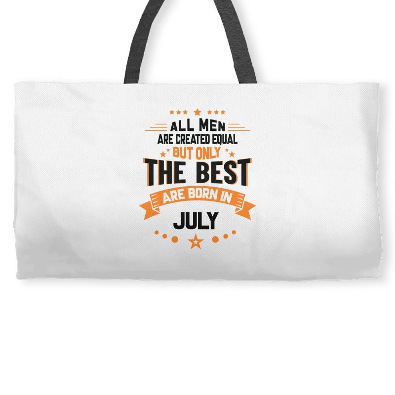 All Men Created Equal But The Best Born In July Weekender Totes