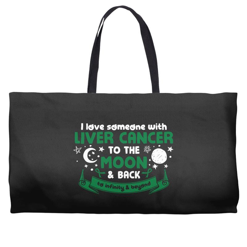 I Love Someone with Liver Cancer to The Moon and Back to Infinity Weekender Totes