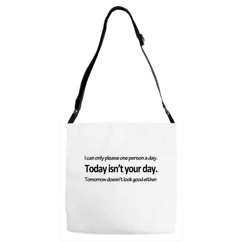 i can only please 1 person a day Adjustable Strap Totes