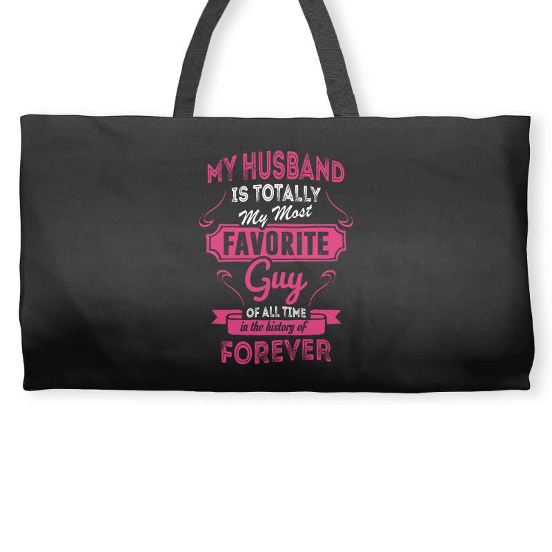 My Husband Is Totally My Most Favorite Guy Weekender Totes