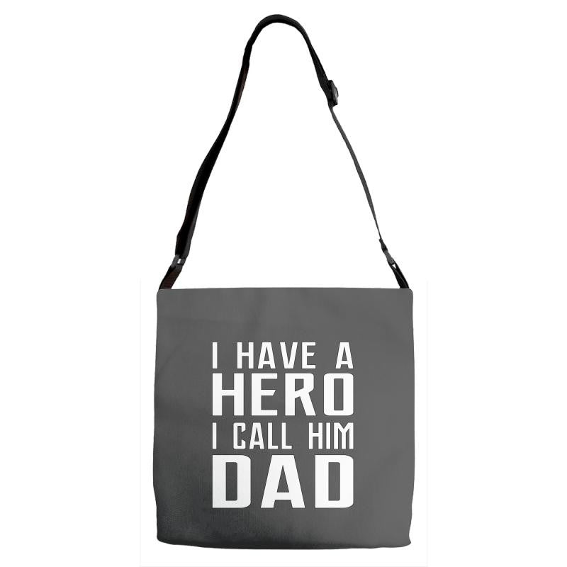 i have a hero i call him dad Adjustable Strap Totes