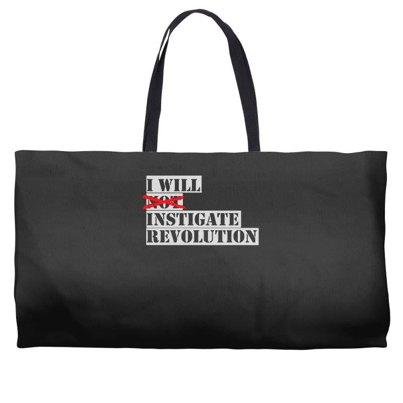 i will instigate revolution Weekender Totes