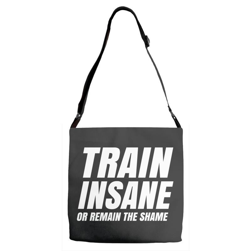 Train Insane Or Remain The Same Adjustable Strap Totes