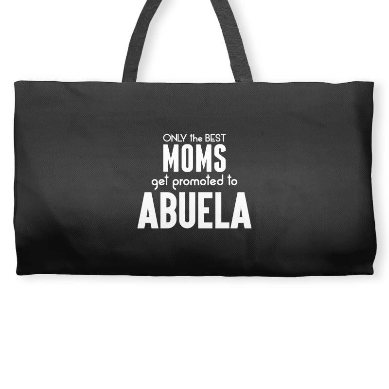 Only The Best Moms Get Promoted To Abuela Weekender Totes