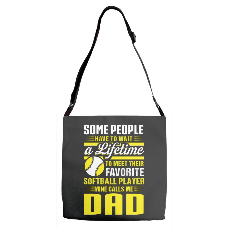 Some People Have To Wait a Lifetime To Meet Their Favorite Softball Adjustable Strap Totes