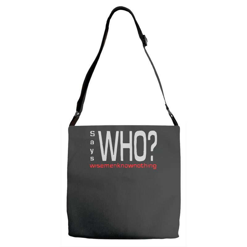 says who wisemenknownothing Adjustable Strap Totes