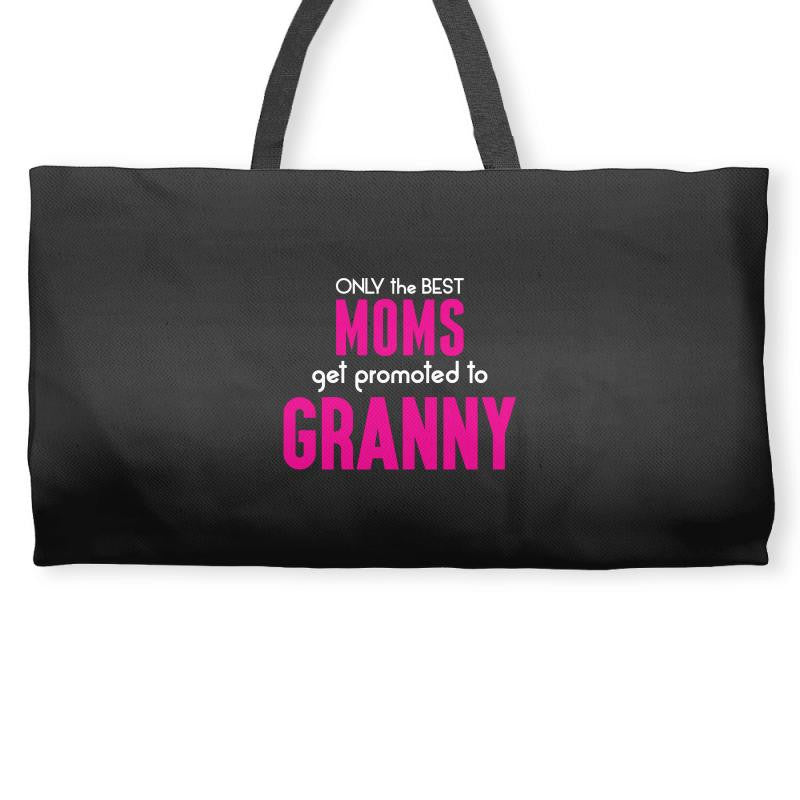 Only The Best Moms Get Promoted To Granny Weekender Totes