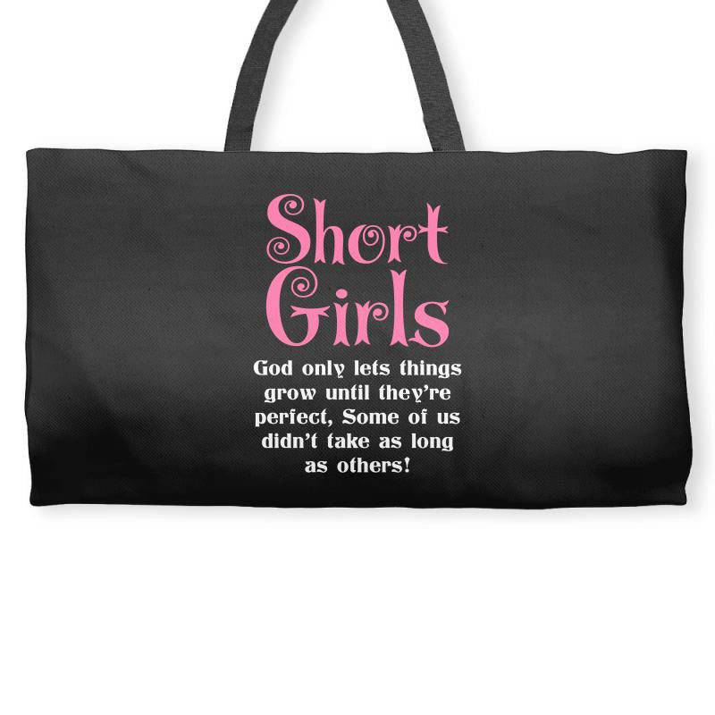 Short Girls God Only Lets Things Grow Up Weekender Totes