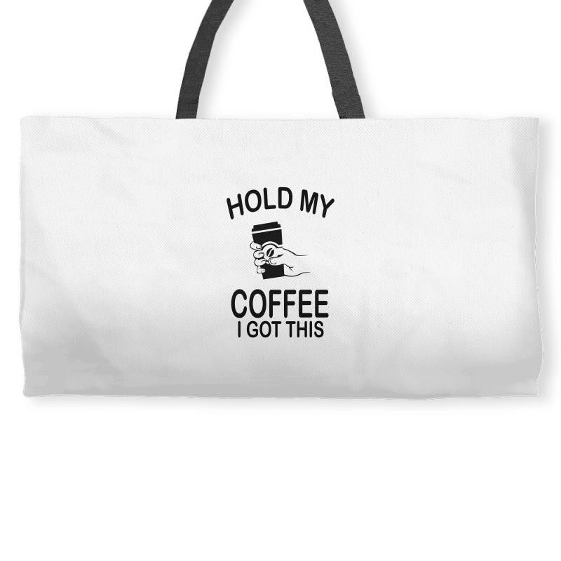 Hold my coffee Weekender Totes