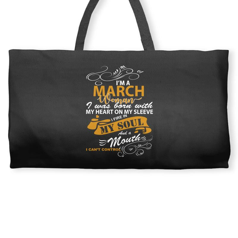 I'm a march woman I was born with my heart Weekender Totes