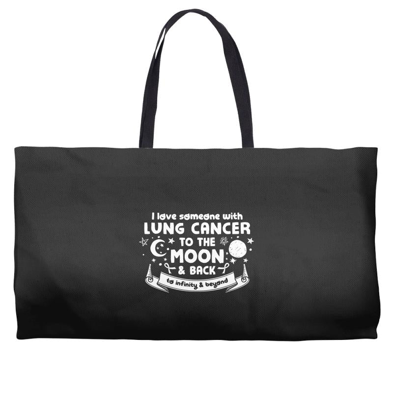 I Love Someone with Lung Cancer to The Moon and Back to Infinity Weekender Totes