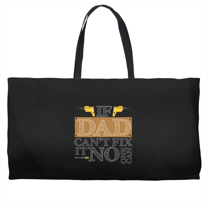 If Dad Can't Fix It No One Can Weekender Totes