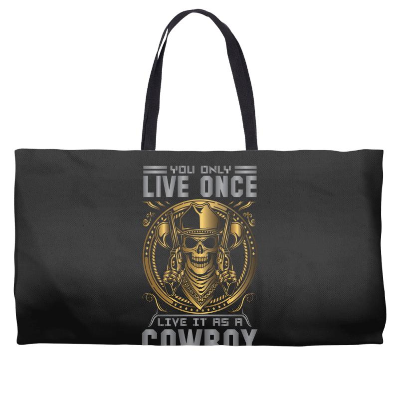 You Only Live Once It as a Cowboy Weekender Totes