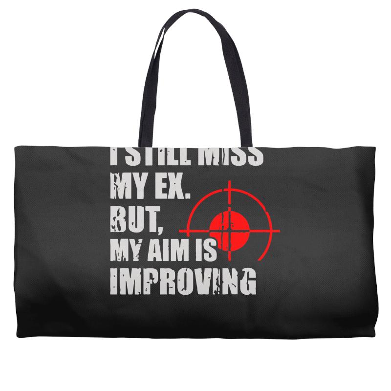 i still mis my ex but my aim is improving Weekender Totes