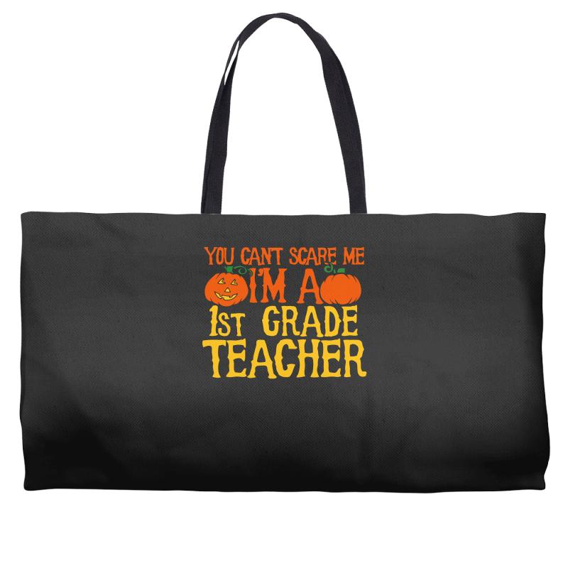 you can't scare me i'm a 1st grade teach Weekender Totes