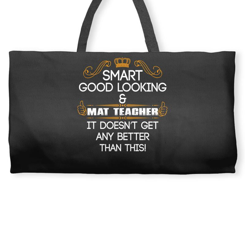 Smart Good Looking Math Teacher Doesnt Get Better Than This Weekender Totes