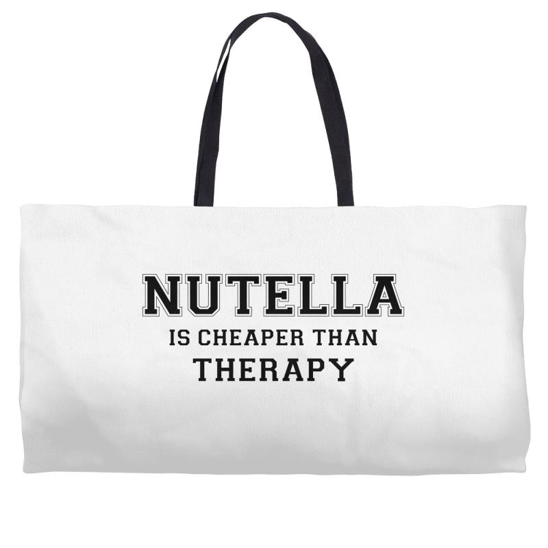 Nutella Is Cheaper Than Therapy Weekender Totes