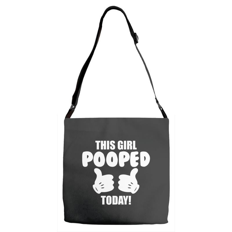 This Girl Pooped Today! Adjustable Strap Totes