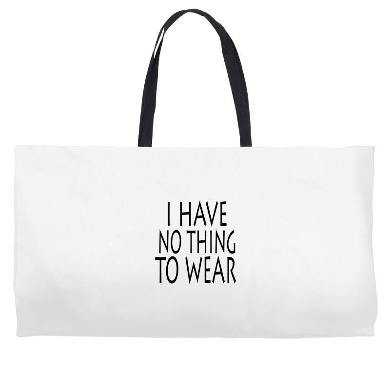 i have no thing to wear Weekender Totes