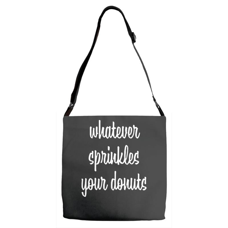 whatever sprinkles your donuts Adjustable Strap Totes