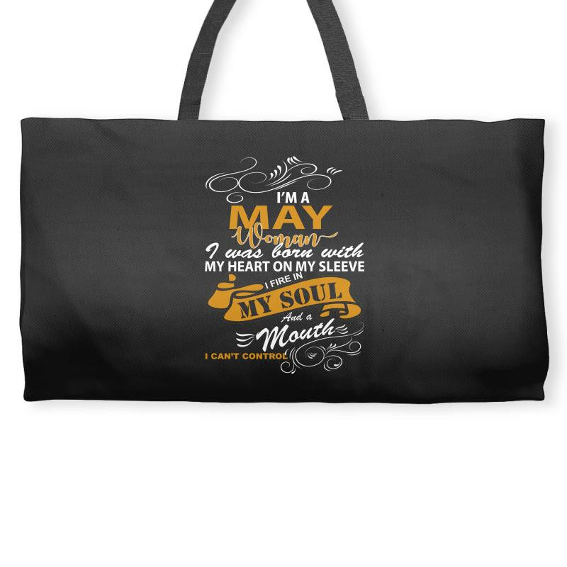 I'm a may woman I was born with my heart Weekender Totes