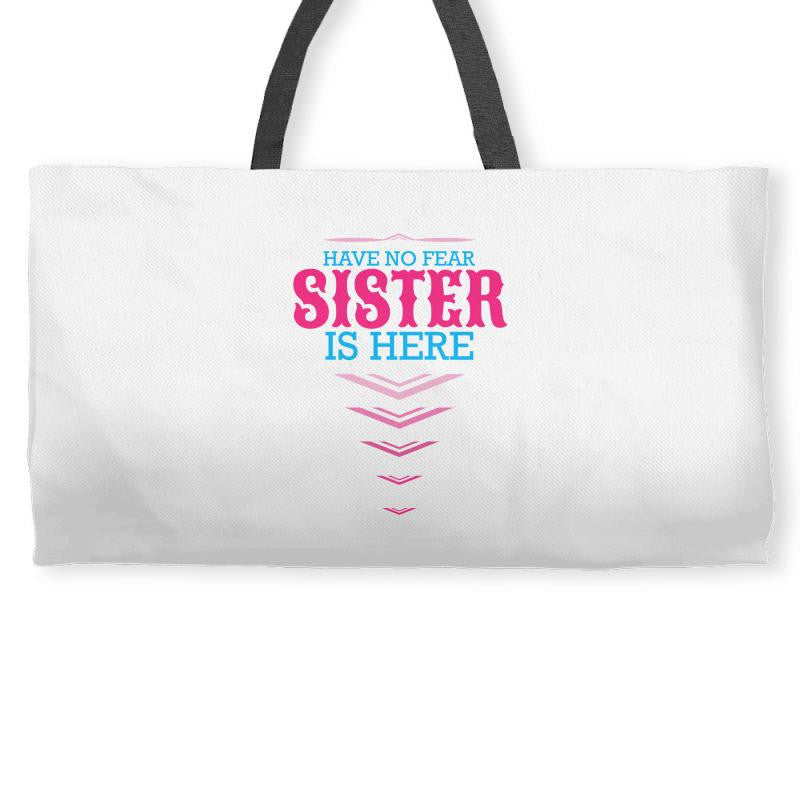 Have No Fear Sister Is Here Weekender Totes