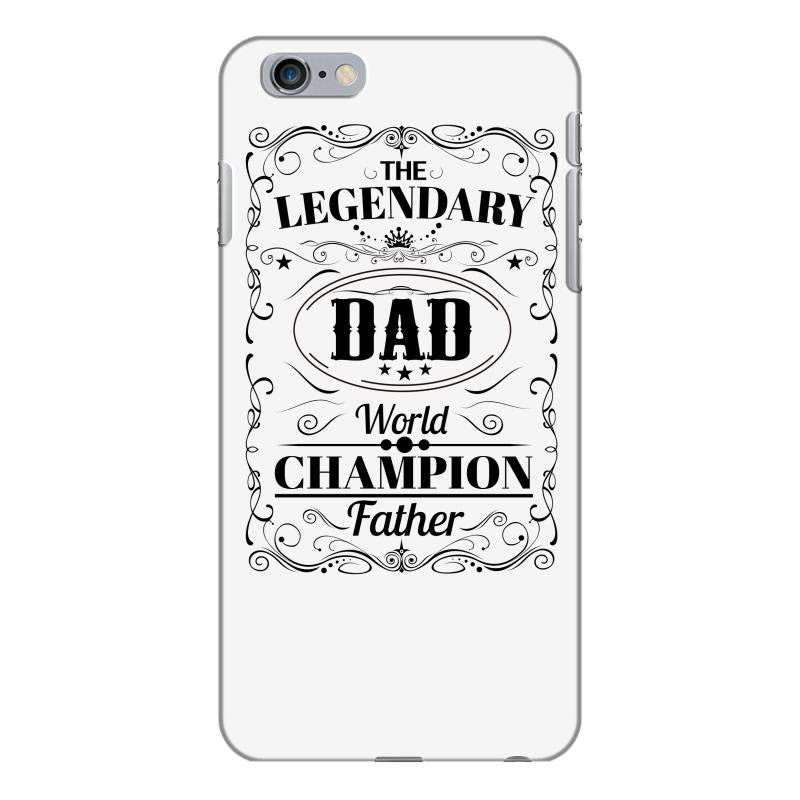 The Legendary Dad World Champion Father iPhone 6/6s Plus  Shell Case