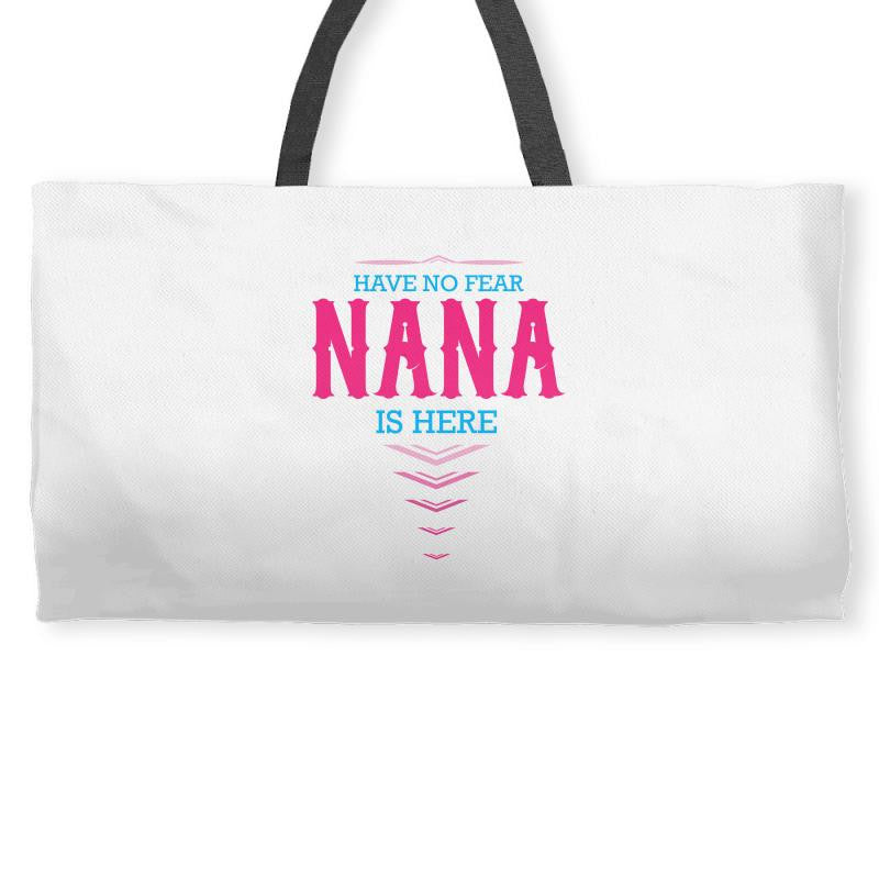 Have No Fear Nana Is Here Weekender Totes