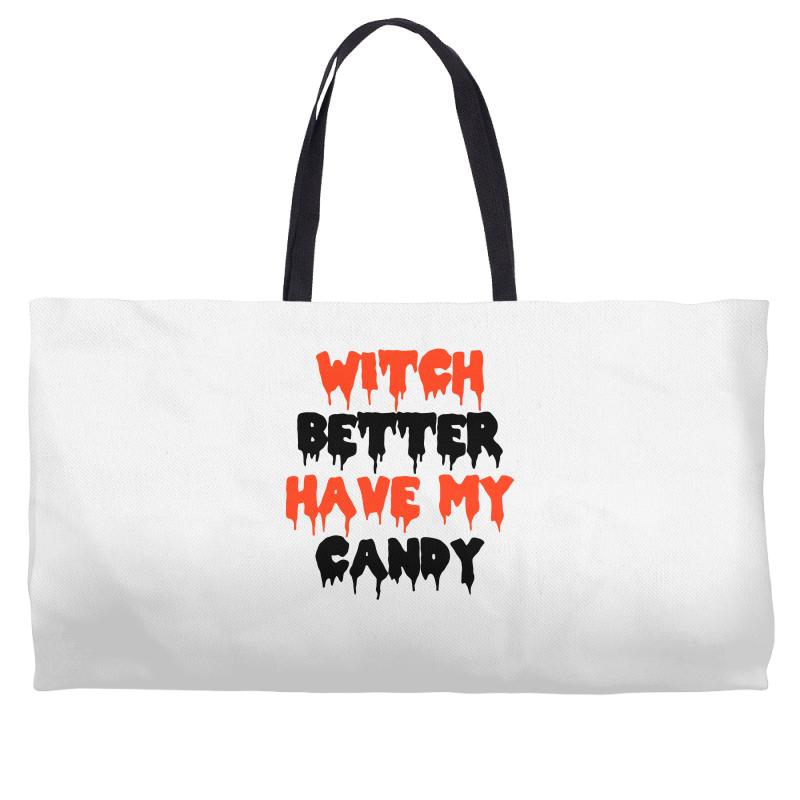 witch better have my candy Weekender Totes