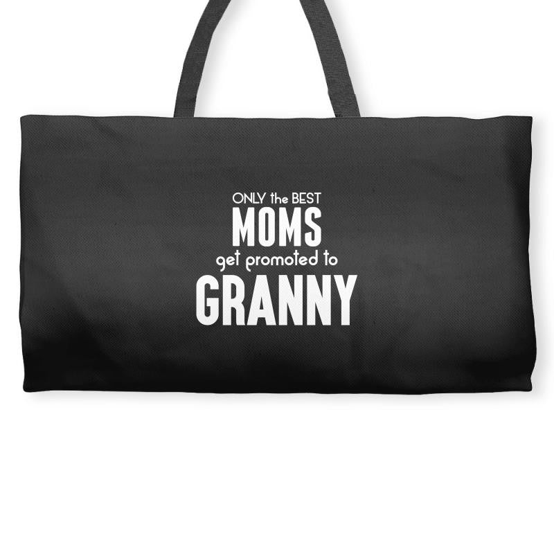 Only The Best Moms Get Promoted To Granny Weekender Totes