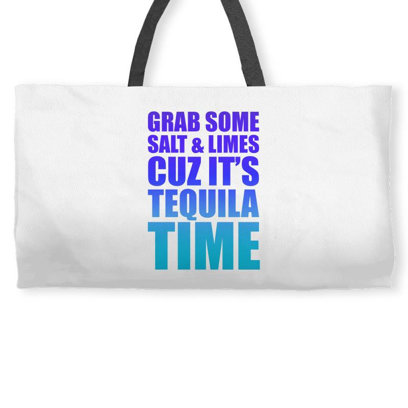 Grab Some Salt And Limes Cuz It's Tequila Time Weekender Totes