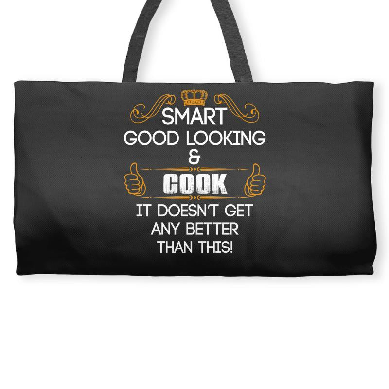 Smart Good Looking Cook Doesnt Get Better Than This Weekender Totes