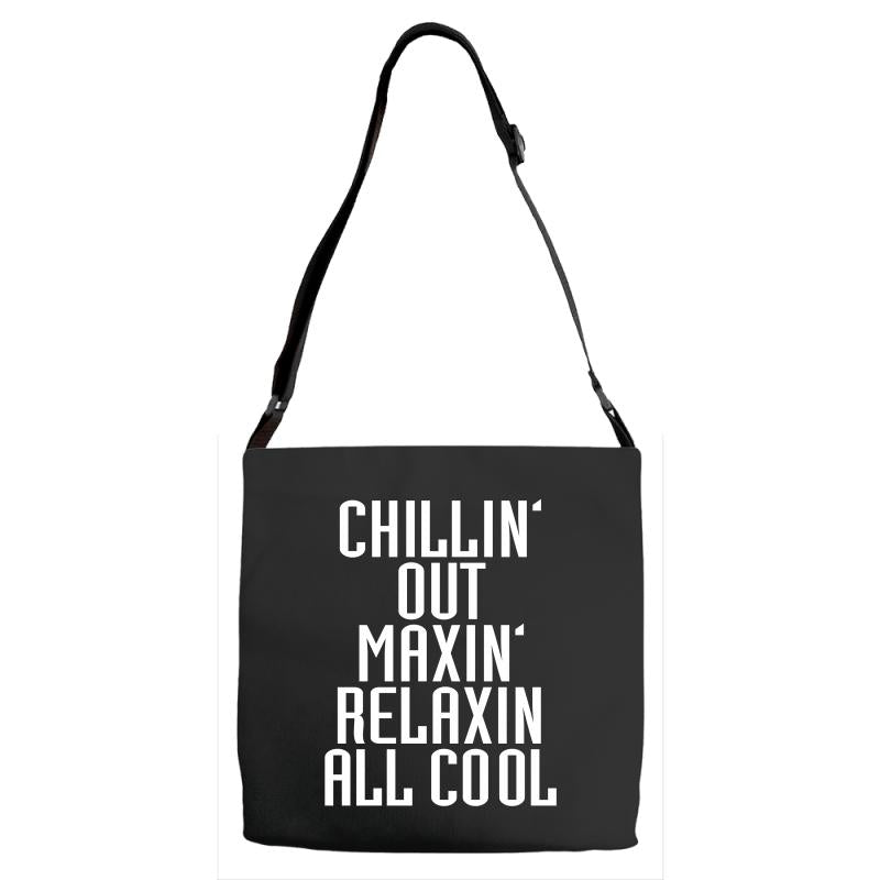 Chillin Out Maxin Relaxin All Cool Adjustable Strap Totes