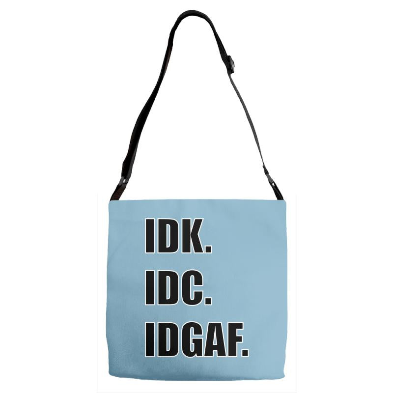 idk. idc. idgaf. Adjustable Strap Totes