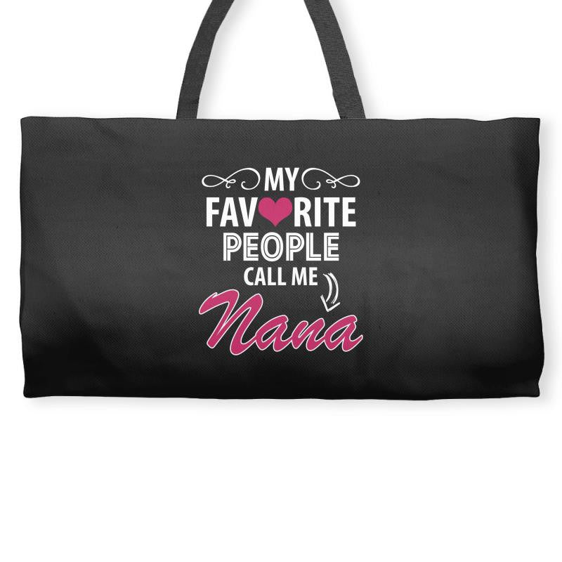 My Favorite People Call Me Nana Weekender Totes