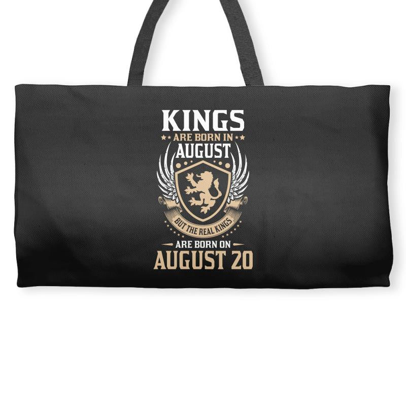 Kings Are Born In August But The Real Kings Are Born On August 20 Weekender Totes