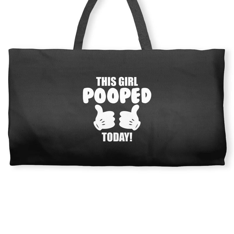 This Girl Pooped Today! Weekender Totes